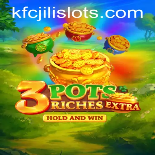 Unlocking the Excitement: Exploring 3potsExtra and the KFCJILI Experience