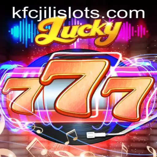 Exploring the Thrills of Lucky777: The Ultimate Gaming Experience with KFCJILI